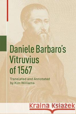 Daniele Barbaro's Vitruvius of 1567 Kim Williams Kim Williams 9783030040420 Birkhauser