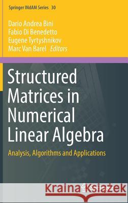 Structured Matrices in Numerical Linear Algebra: Analysis, Algorithms and Applications Bini, Dario Andrea 9783030040871 Springer