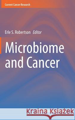 Microbiome and Cancer Erle S. Robertson 9783030041540 Humana Press