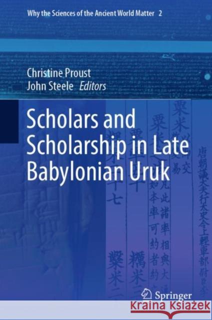 Scholars and Scholarship in Late Babylonian Uruk Christine Proust John Steele 9783030041755 Springer