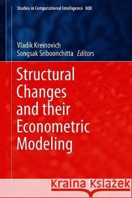 Structural Changes and Their Econometric Modeling Kreinovich, Vladik 9783030042622