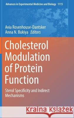 Cholesterol Modulation of Protein Function: Sterol Specificity and Indirect Mechanisms Rosenhouse-Dantsker, Avia 9783030042776