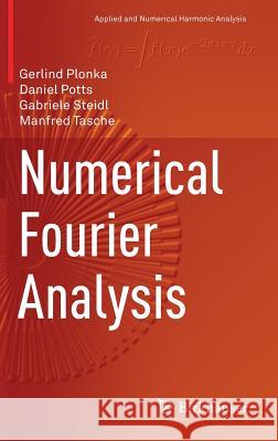 Numerical Fourier Analysis Gerlind Plonka-Hoch Daniel Potts Gabriele Steidl 9783030043056