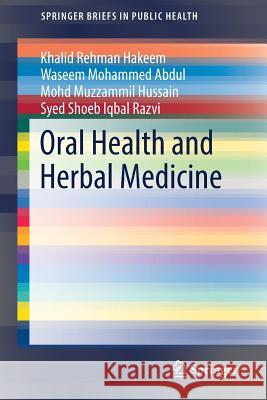 Oral Health and Herbal Medicine Khalid Rehman Hakeem Waseem Mohammed Abdul Mohd Muzammil Hussain 9783030043353