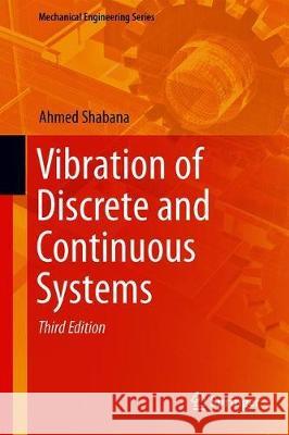 Vibration of Discrete and Continuous Systems Ahmed Shabana 9783030043476