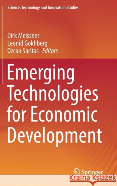 Emerging Technologies for Economic Development Dirk Meissner Leonid Gokhberg Ozcan Saritas 9783030043681 Springer