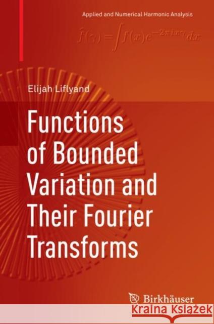 Functions of Bounded Variation and Their Fourier Transforms Elijah Liflyand 9783030044282 Birkhauser