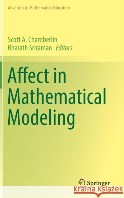 Affect in Mathematical Modeling Scott A. Chamberlin Bharath Sriraman 9783030044312 Springer