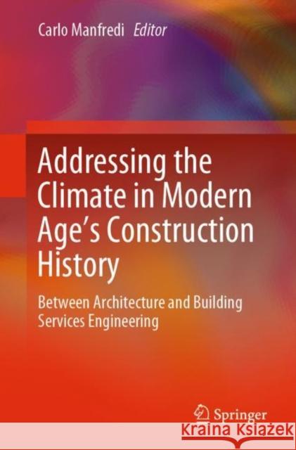 Addressing the Climate in Modern Age's Construction History: Between Architecture and Building Services Engineering Manfredi, Carlo 9783030044640 Springer