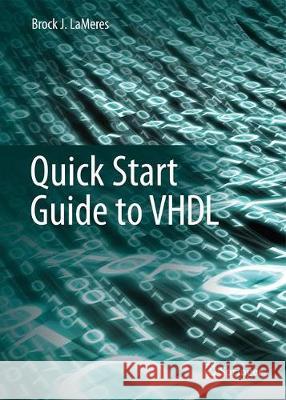 Quick Start Guide to VHDL Brock J. Lameres 9783030045159