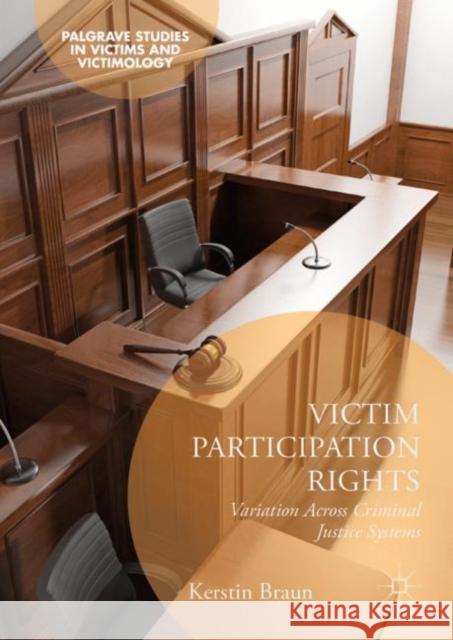 Victim Participation Rights: Variation Across Criminal Justice Systems Braun, Kerstin 9783030045456 Palgrave MacMillan