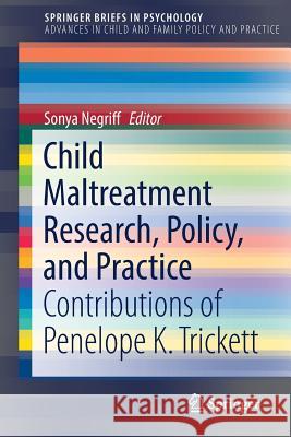 Child Maltreatment Research, Policy, and Practice: Contributions of Penelope K. Trickett Negriff, Sonya 9783030045609 Springer