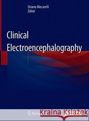 Clinical Electroencephalography Oriano Mecarelli 9783030045722 Springer