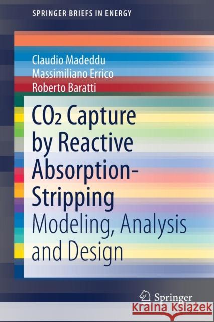 Co2 Capture by Reactive Absorption-Stripping: Modeling, Analysis and Design Madeddu, Claudio 9783030045784 Springer