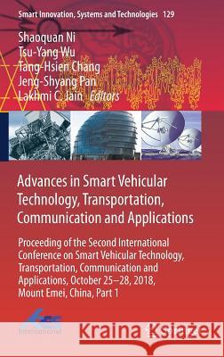 Advances in Smart Vehicular Technology, Transportation, Communication and Applications: Proceeding of the Second International Conference on Smart Veh Ni, Shaoquan 9783030045814