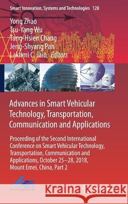 Advances in Smart Vehicular Technology, Transportation, Communication and Applications: Proceeding of the Second International Conference on Smart Veh Zhao, Yong 9783030045845