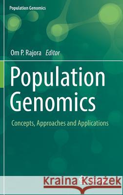Population Genomics: Concepts, Approaches and Applications Rajora, Om P. 9783030045876 Springer