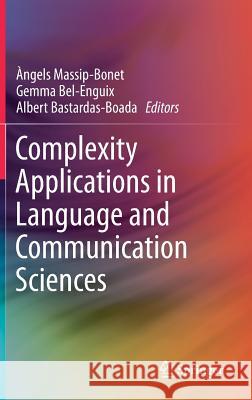 Complexity Applications in Language and Communication Sciences Angels Massi Gemma Bel-Enguix Albert Bastardas-Boada 9783030045968 Springer