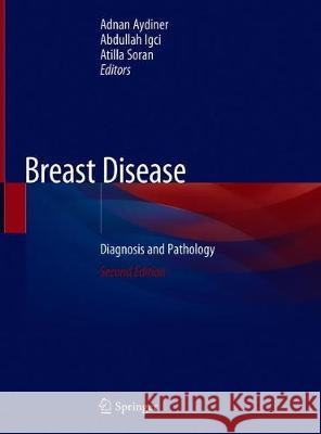 Breast Disease: Diagnosis and Pathology, Volume 1 Aydiner, Adnan 9783030046057 Springer