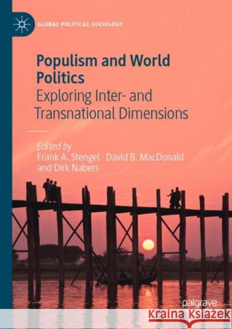 Populism and World Politics: Exploring Inter- And Transnational Dimensions Stengel, Frank A. 9783030046200 Palgrave MacMillan