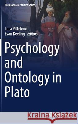 Psychology and Ontology in Plato Luca Pitteloud Evan Keeling 9783030046538 Springer