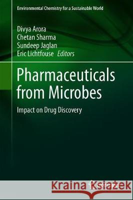 Pharmaceuticals from Microbes: Impact on Drug Discovery Arora, Divya 9783030046743