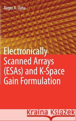 Electronically Scanned Arrays (Esas) and K-Space Gain Formulation Dana, Roger A. 9783030046774 Springer