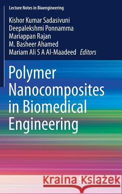 Polymer Nanocomposites in Biomedical Engineering Kishor Kumar Sadasivuni Deepalekshmi Ponnamma Mariappan Rajan 9783030047405 Springer