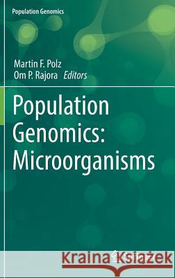 Population Genomics: Microorganisms Martin F. Polz Om P. Rajora 9783030047559 Springer