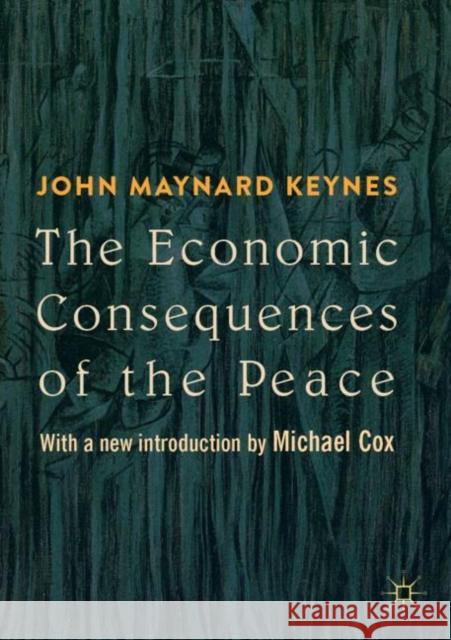 The Economic Consequences of the Peace: With a New Introduction by Michael Cox Keynes, John Maynard 9783030047580 Palgrave MacMillan