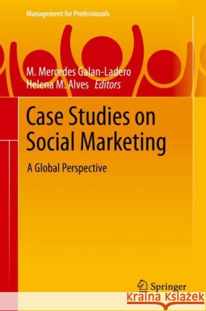 Case Studies on Social Marketing: A Global Perspective Galan-Ladero, M. Mercedes 9783030048426 Springer