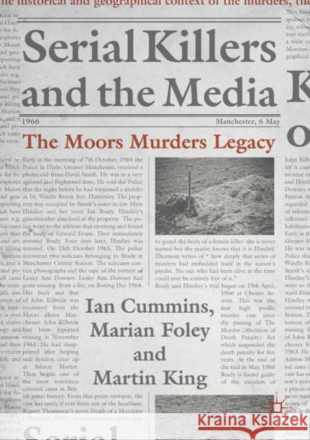 Serial Killers and the Media: The Moors Murders Legacy Cummins, Ian 9783030048754 Palgrave MacMillan