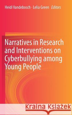 Narratives in Research and Interventions on Cyberbullying Among Young People Vandebosch, Heidi 9783030049591 Springer