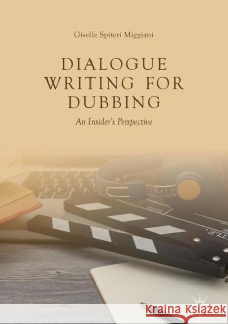 Dialogue Writing for Dubbing: An Insider's Perspective Spiteri Miggiani, Giselle 9783030049652 Palgrave MacMillan