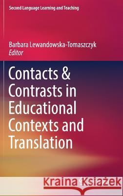 Contacts and Contrasts in Educational Contexts and Translation Barbara Lewandowska-Tomaszczyk 9783030049775