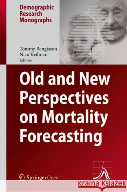 Old and New Perspectives on Mortality Forecasting Tommy Bengtsson N. W. Keilman 9783030050740