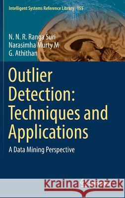 Outlier Detection: Techniques and Applications: A Data Mining Perspective Ranga Suri, N. N. R. 9783030051259 Springer