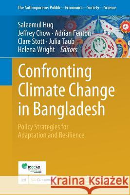 Confronting Climate Change in Bangladesh: Policy Strategies for Adaptation and Resilience Huq, Saleemul 9783030052362