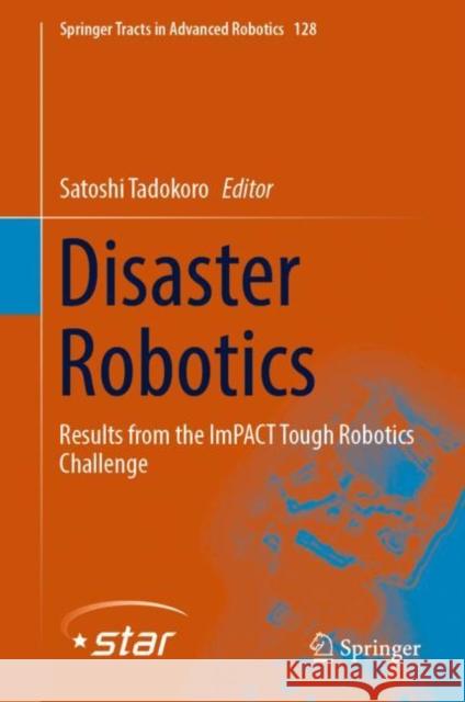 Disaster Robotics: Results from the Impact Tough Robotics Challenge Tadokoro, Satoshi 9783030053208