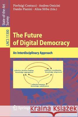 The Future of Digital Democracy: An Interdisciplinary Approach Contucci, Pierluigi 9783030053321