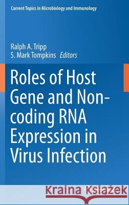 Roles of Host Gene and Non-Coding RNA Expression in Virus Infection Tripp, Ralph A. 9783030053680 Springer