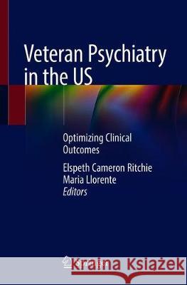 Veteran Psychiatry in the Us: Optimizing Clinical Outcomes Ritchie, Elspeth Cameron 9783030053833