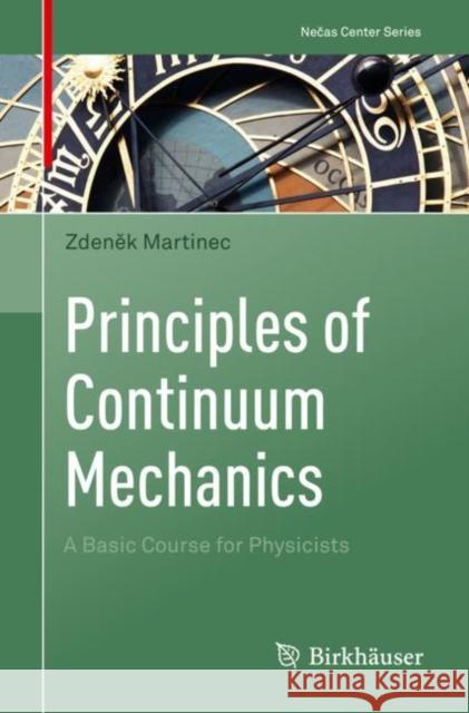 Principles of Continuum Mechanics: A Basic Course for Physicists Martinec, Zdeněk 9783030053895 Birkhauser