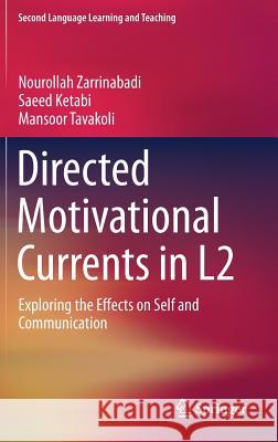 Directed Motivational Currents in L2: Exploring the Effects on Self and Communication Zarrinabadi, Nourollah 9783030054717 Springer