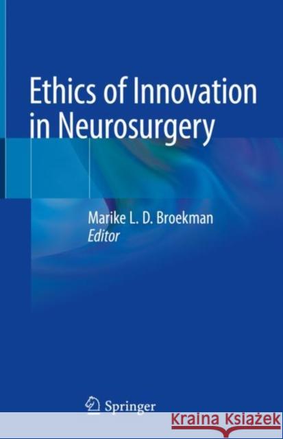 Ethics of Innovation in Neurosurgery Marike L. D. Broekma 9783030055011 Springer