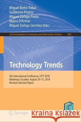 Technology Trends: 4th International Conference, Citt 2018, Babahoyo, Ecuador, August 29-31, 2018, Revised Selected Papers Botto-Tobar, Miguel 9783030055318