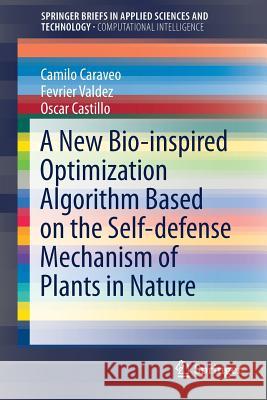 A New Bio-Inspired Optimization Algorithm Based on the Self-Defense Mechanism of Plants in Nature Caraveo, Camilo 9783030055509