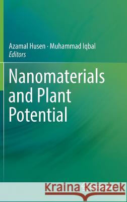 Nanomaterials and Plant Potential Azamal Husen Muhammad Iqbal 9783030055684 Springer