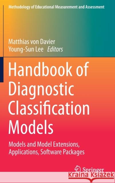 Handbook of Diagnostic Classification Models: Models and Model Extensions, Applications, Software Packages Von Davier, Matthias 9783030055837