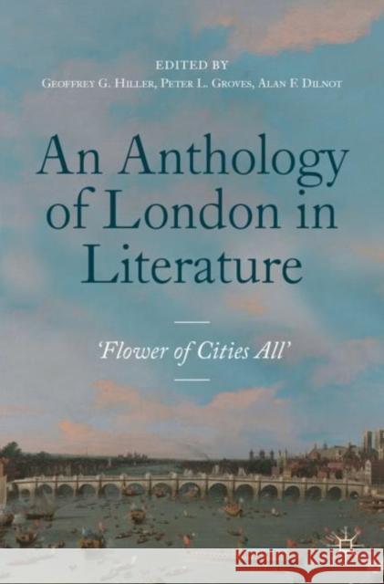 An Anthology of London in Literature, 1558-1914: 'Flower of Cities All' Hiller, Geoffrey G. 9783030056087 Palgrave MacMillan